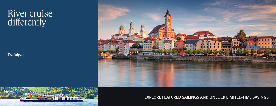 River cruise differently | Trafalgar | Explore featured sailings and unlock limited-time savings